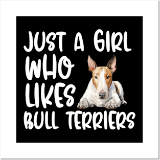 Just A Girl Who Likes Bull Terriers Posters and Art